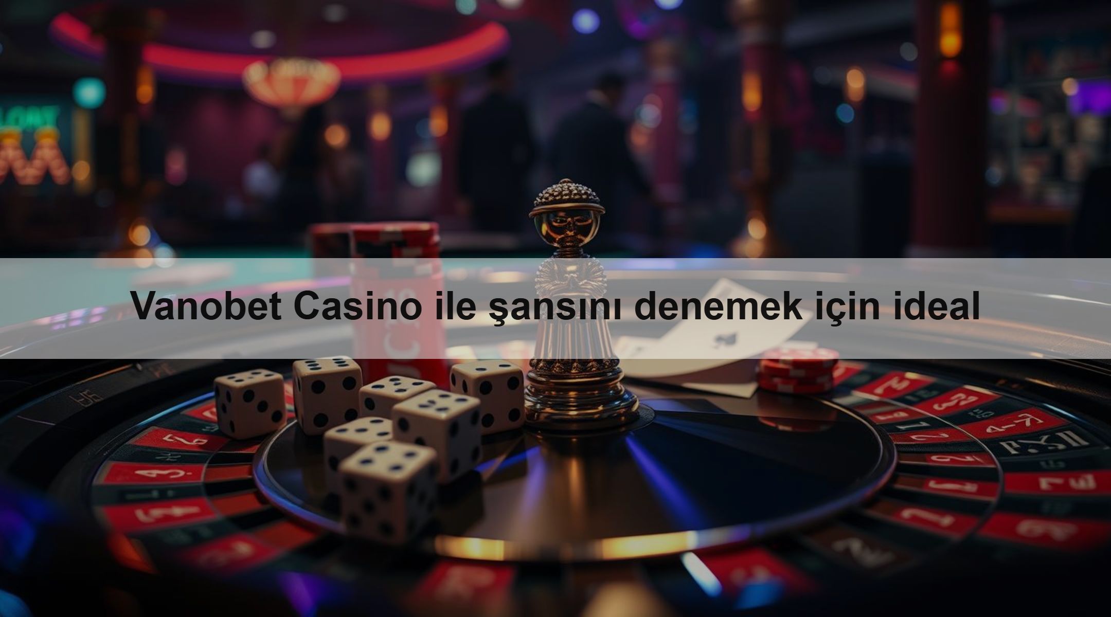 Vanobet Casino ile şansını denemek için ideal